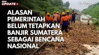 Alasan Pemerintah Belum Tetapkan Banjir Sumatera Sebagai Bencana Nasional