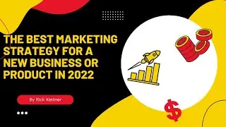 The Best Marketing Strategy For A New Business Or Product in 2022.