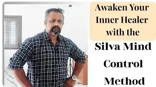 Awaken Your Inner Healer with the Silva Mind Control Method | Mind Control | Manikandan Sundaresan