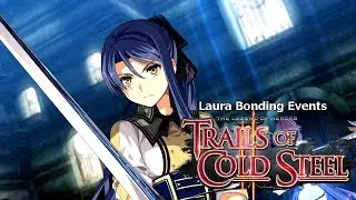 The Legend of Heroes - Trails of Cold Steel II - Laura Bonding Events