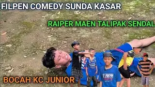 filpen comedy sunda kasar(BOCAH KC JUNIOR) raiper maen talipak sendal