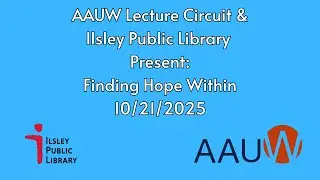 AAUW Talk: Finding Hope Within 10/21/2025