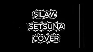 SETSUNA - SILAW (COVER)