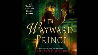 Wayward Prince: A Daughter of Sherlock Holmes Mystery - Leonard Goldberg