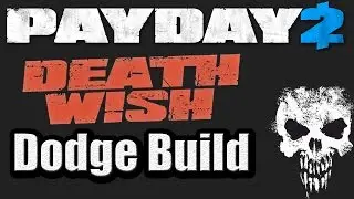 Death Wish Dodge Build Guide | Payday 2