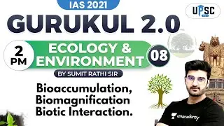 Bioaccumulation, Biomagnification | Ecology & Environment by Sumit Rathi | Gurukul 2.0 | UPSC IAS 21