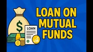 Loan Against Mutual Funds - क्या सही है? | Mutual Funds Loan कब और क्यूँ लेना चाहिए |