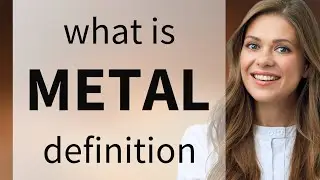 Metal &mdash; what is METAL definition