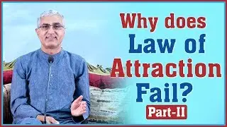 Why does Law of Attraction Fail? Part-II