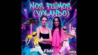 FMK - Nos Fuimos (Volando) [Edit Ciara Hanna, Christina Masterson] 