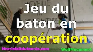 Tennis & WolfMovement : Jeu du baton avec coop&eacute;ration