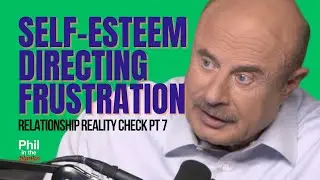 Self-Esteem & Directing Frustrations | Phil In The Blanks Podcast