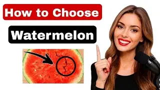 How to Choose a Watermelon