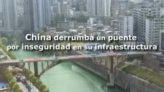 China derrumba un puente por inseguridad en su infraestructura