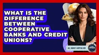 What Is The Difference Between Cooperative Banks And Credit Unions? - All About Capitalism