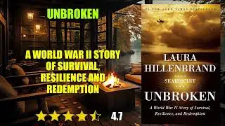 Unbroken: A World War II Story of Survival, Resilience and Redemption - Book Summary
