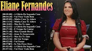 Eliane Fernandes Greatest Hits – Top 20 Louvores e Adoração Gospel
