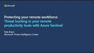 Protecting your remote workforce: Threat hunting in remote productivity tools with Azure Sentinel