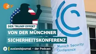 LIVE von der M&uuml;nchner Sicherheitskonferenz I Der Trump Effekt #44 | auslandsjournal - der Podcast