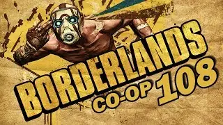 Borderlands Co-Op w/ ShadowZack: Part 108 (Walkthrough / Playthrough)