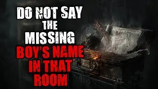 Do Not Say The Missing Boy&rsquo;s Name In That Room | Original Horror Story