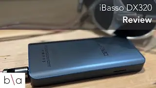 iBasso DX320 Review | Portable Digital Audio Player