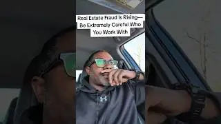Real Estate Fraud Is Rising&mdash;Be Extremely Careful Who You Work With