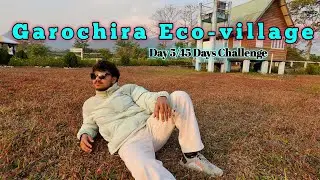 We Visit Garochira Eco-village Day 5 Of 45 Days Challenge !#vlog 