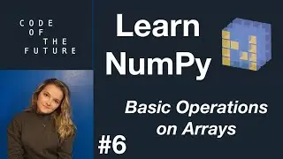 Python NumPy Tutorial for Beginners #6 - Basic Operations on Arrays