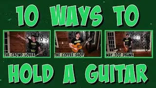 10 ways to hold a guitar (for advanced)