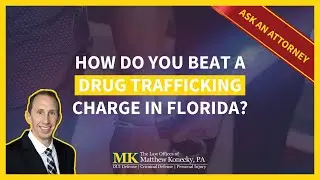How Do You Beat a Drug Trafficking Charge in Florida?