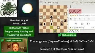 The Chess Pit play blitz: Blitz Album Party #8 (Dilate)