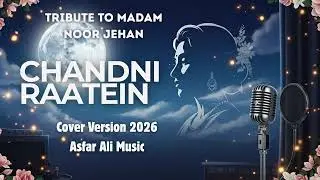 Chandni Raatein (Tribute to Madam Noor Jehan) &ndash; Cover Version 2026 | Asfar Ali Music