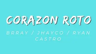 Brray, Jhayco, Ryan Castro - Coraz&oacute;n Roto (Remix)