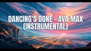 DANCING'S DONE - AVA MAX (INSTRUMENTAL)