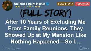 [FULL STORY] After 10 Years of Excluding Me From Family Reunions, They Showed Up …!!