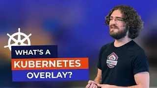 What is a Kubernetes Overlay?