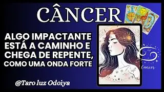 ♋CÂNCER-ESSA NOTÍCIA CHEGA COM INTENSIDADE..COISAS  ACONTECEM  DE FORMA REPENTINA...