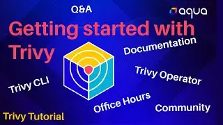 Trivy Resources Overview -- Where to get started