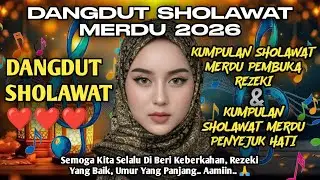 DANGDUT SHOLAWAT PALING MERDU SHOLAWAT PEMBUKA REZEKI 2026