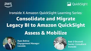 Ironside X Amazon QuickSight Learning Series: Consolidate & Migrate Legacy BI to QuickSight