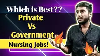 Private Jobs VS Government Jobs 🔥 Nursing Jobs 🔥🔥 Which is better?? Ashish Gaikwad
