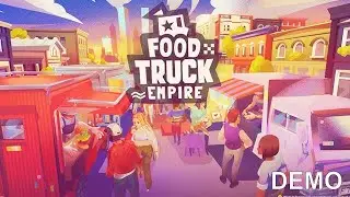 From Grease to Greatness - Food Truck Empire, Demo