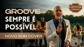 SEMPRE É POSSÍVEL do Novo Som em GROOVE & SOUL - Cover Diferenciado 🔥