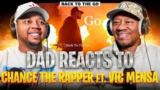 Отец реагирует на Chance The Rapper и Vic Mensa &mdash; Back To The Go
