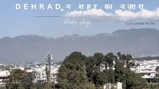 Home construction updates | देहरादून शहर का नज़ारा |  Dehradun | Uttarakhand 