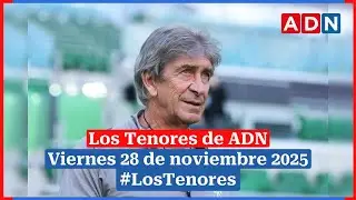 🔈 EN VIVO | #LosTenores al aire por ADN - viernes, 28 de noviembre de 2025