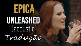 EPICA - Unleashed (Acoustic Version) [Tradu&ccedil;&atilde;o]