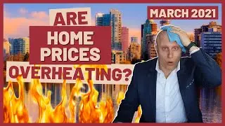 CANADIAN REAL ESTATE MARKET OVERHEATING? | March 2021 Canadian Housing Market Update