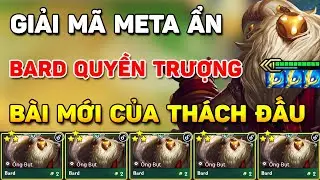 GIẢI MÃ BÀI DỊ CỦA THÁCH ĐẤU ĐANG SỬ DỤNG ĐỂ LEO RANK VỚI BARD SIÊU QUYỀN TRƯỢNG CARRY TẠI BẢN MỚI